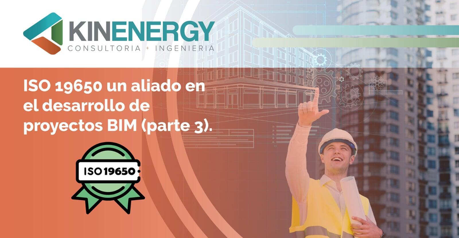 ISO 19650 un aliado en el desarrollo de proyectos BIM (parte 3)